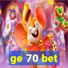 ge 70 bet